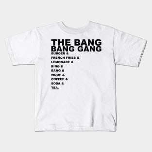 AND... THE BANG BANG GANG Kids T-Shirt